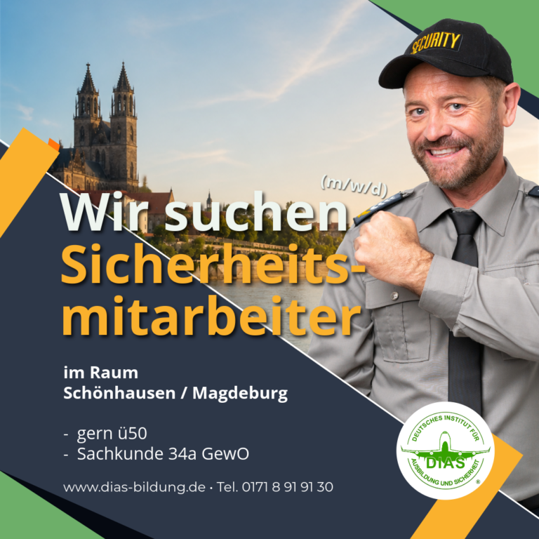 Stellenanzeige von DIAS für Sicherheitsmitarbeiter im Raum Schönhausen / Raum Magdeburg, gern über 50 und mit Sachkunde nach § 34a GewO.